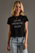Never Drinking Again Tee