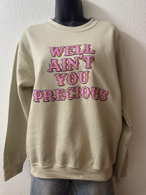 Ain't You Precious Sweatshirt